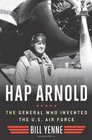 Hap Arnold: The General Who Invented the U.S. Air Force