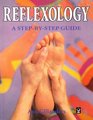 Reflexology A Step by Step Guide