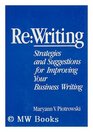 Re Writing  Strategies and Suggestions for Improving Your Business Writing