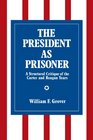 The President As Prisoner A Structural Critique of the Carter and Reagan Years