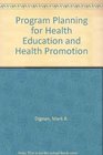 Program Planning for Health Education and Health Promotion