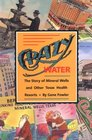 Crazy Water The Story of Mineral Wells and Other Texas Health Resorts