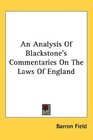 An Analysis Of Blackstone's Commentaries On The Laws Of England