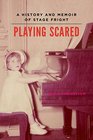 Playing Scared: A History and Memoir of Stage Fright