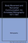 Body movement and nonverbal communication An annotated bibliography 19711981