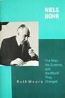 Niels Bohr The Man His Science and the World They Changed