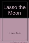 Lasso the Moon