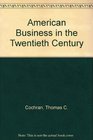 American Business in the Twentieth Century Second edition