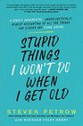 Stupid Things I Won't Do When I Get Old A Highly Judgmental Unapologetically Honest Accounting of All the Things Our Elders Are Doing Wrong