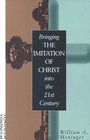 Bringing the Imitation of Christ into the TwentyFirst Century