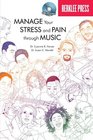 Manage Your Stress and Pain Through Music Book/CD (Berklee Guide)