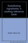 Substituting ingredients A cooking reference book