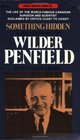 Something Hidden  A Biography of Wilder Penfield