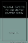 Shunned - But Free: The True Story of an Amish Family