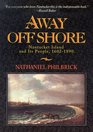 Away Off Shore Nantucket Island and Its People