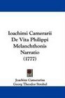 Ioachimi Camerarii De Vita Philippi Melanchthonis Narratio