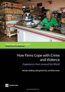 How Firms Cope with Crime and Violence Experiences from around the World