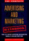 The Complete Advertising and Marketing Handbook Your TwentyFirst Century Advertising and Marketing Manual Is Available Right Now