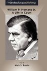 William P Homans Jr A Life In Court Hardcover Edition