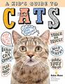 A Kid's Guide to Cats How to Train Care for and Play and Communicate with Your Amazing Pet