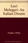 Luci Melegari An Italian Dream
