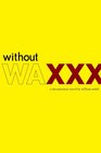 Without Wax A Documentary Novel