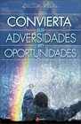 Convierta sus Adversidades en Oportunidades