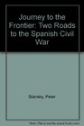 Journey to the Frontier Two Roads to the Spanish Civil War