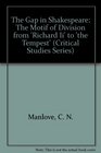 The Gap in Shakespeare The Motif of Division from 'Richard Ii' to 'the Tempest'