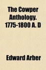 The Cowper Anthology 17751800 A D