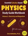Essential Calculusbased Physics Study Guide Workbook Electricity and Magnetism
