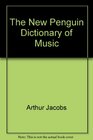 The New Penguin Dictionary of Music