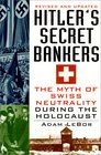 Hitler's Secret Bankers  The Myth of Swiss Neutrality During the Holocaust