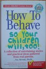 How to Behave So Your Children Will Too