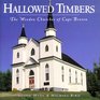 Hallowed Timbers The Wooden Churches of Cape Breton