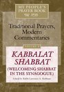 Kabbalat Shabbat: Welcoming Shabbat in the Synagogue (My People's Prayer Book: Traditional Prayers, Modern Commentaries Series)