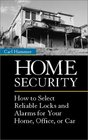 Home Security How To Select Reliable Locks And Alarms For Your Home Office Or Car