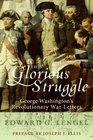 This Glorious Struggle George Washington's Revolutionary War Letters