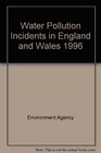 Water Pollution Incidents in England and Wales 1996