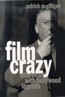 Film Crazy Interviews With Hollywood Legends