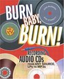 Burn Baby Burn  Recording Audio CDs from any Source LPs to MP3s