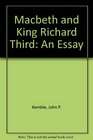 Macbeth and King Richard Third An Essay