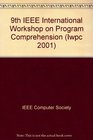 9th International Workshop on Program Comprehension  Workshop Held May 12 13 2001 in Toronto Canada