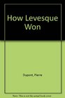 How Levesque Won