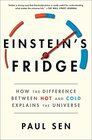 Einstein's Fridge How the Difference Between Hot and Cold Explains the Universe