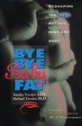 Bye Bye Baby Fat: Reshaping the New Mother... Mind and Body