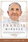 The Francis Miracle Inside the Transformation of the Pope and the Church
