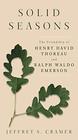 Solid Seasons The Friendship of Henry David Thoreau and Ralph Waldo Emerson
