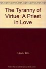 The Tyranny of Virtue A Priest in Love
