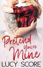 Pretend You're Mine: A Small Town Love Story